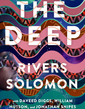 Book cover with colorful, wavy patterned background and large white text reading “The Deep” by Rivers Solomon, with a side profile of a person’s face on the left.